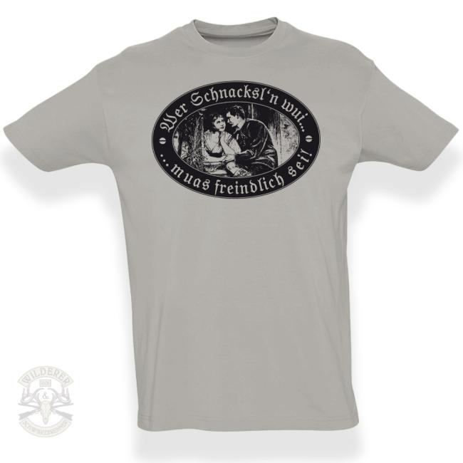 T-Shirt - Wer Schnaxln wui ... muas freindlich sei!