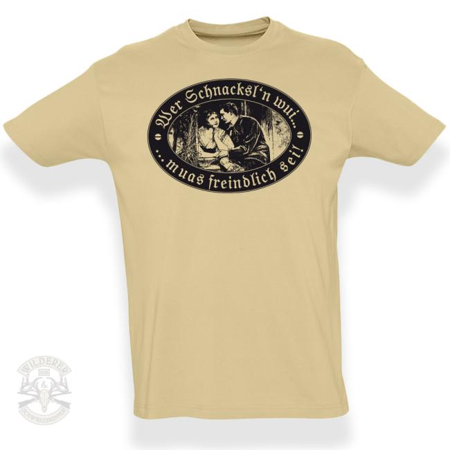 T-Shirt - Wer Schnaxln wui ... muas freindlich sei!